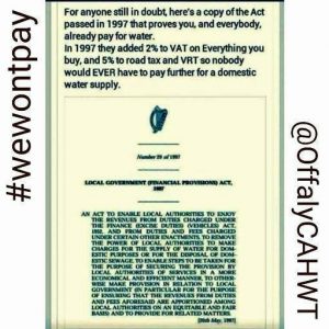 We already pay for water in Ireland through 2% of our VAT and 5% of VRT and car tax under the Local Government (Financial Provisions) Act of 1997. Image from Offaly Says No on Twitter